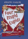 Four Stupid Cupids - Gregory Maguire