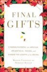 Final Gifts: Understanding the Special Awareness, Needs, and Communications of the Dying - Maggie Callanan, Patricia Kelley