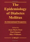 The Epidemiology of Diabetes Mellitus: An International Perspective - Jean Marie Eko&#233;, Paul Zimmet, Rhys Williams