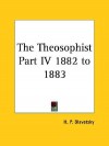 The Theosophist Part IV 1882 to 1883 - Helena Petrovna Blavatsky