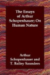 On Human Nature (The Essays of Arthur Schopenhauer) - Arthur Schopenhauer, Thomas Bailey Saunders