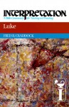 Luke: Interpretation: A Bible Commentary for Teaching and Preaching - Fred B. Craddock