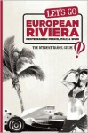 Let's Go European Riviera: Mediterranean France, Italy & Spain: The Student Travel Guide - Harvard Student Agencies, Inc.