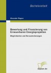 Bewertung Und Finanzierung Von Erneuerbaren Energieprojekten - Alexander Wagner