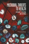 Microbial Threats to Health: Emergence, Detection, and Response - Committee on Emerging Microbial Threats to Health in the 21st Century, Mark S. Smolinski, Margaret A. Hamburg, Joshua Lederberg