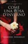 Come una rosa d'inverno - Jennifer Donnelly