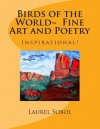 Birds of the World Fine Art and Poetry: Inspirational! - Laurel Marie Sobol