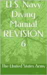 U.S. Navy Diving Manual REVISION 6 - The United States Army