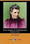 Annie Besant: An Autobiography (Illustrated Edition) (Dodo Press) - Annie Wood Besant