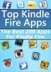 Top Kindle Fire Apps: The Best 200 Apps For Kindle Fire - James Green