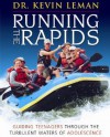 Running the Rapids - Leader Guide: Guiding Teenagers Through the Turbulent Waters of Adolescence - Kevin Leman