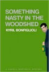 Something Nasty in the Woodshed - Kyril Bonfiglioli, Simon Prebble