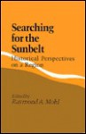 Searching for the Sunbelt: Historical Perspectives on a Region - Raymond A. Mohl