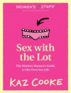 Sex with the Lot: The Modern Woman's Guide to Her Own Sex Life - Kaz Cooke