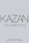 Kazan on Directing - Elia Kazan, John Lahr, Martin Scorsese