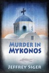 Murder in Mykonos: A Chief Inspector Kaldis Mystery (Large Print) - Jeffrey Siger