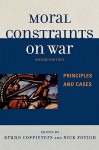 Moral Constraints on War: Principles and Cases - Nicholas Fotion, Nick Fotion, Ruben Apressyan, Carl Ceulemans, Guy Van Damme, Anthony Hartle, Boris Kashnikov