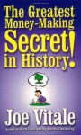 The Greatest Money-Making Secret in History! - Joe Vitale