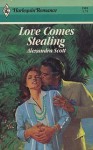 Love Comes Stealing - Alexandra Scott