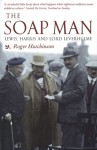 The Soap Man: Lewis, Harris and Lord Leverhulme - Roger Hutchinson