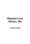 The Diamond Cross Mystery - Chester K. Steele