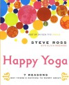 Happy Yoga: 7 Reasons Why There's Nothing to Worry About - Steve Ross