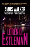 Amos Walker: The Complete Story Collection - Loren D. Estleman