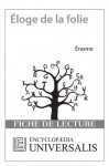 Éloge de la folie d'Érasme (Fiche de lecture Universalis) (French Edition) - Encyclopædia Universalis