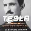 Tesla: Inventor of the Electrical Age - W. Bernard Carlson, Allan Robertson