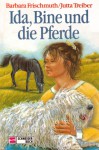 Ida, Bine und die Pferde - Barbara Frischmuth, Jutta Treiber