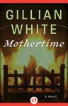 Mothertime - Gillian White