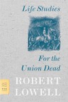 Life Studies and For the Union Dead - Robert Lowell