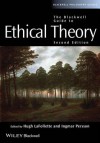 The Blackwell Guide to Ethical Theory - Hugh LaFollette, Ingmar Persson