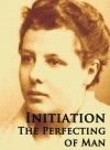 Initiation: The Perfecting of Man - Annie Besant