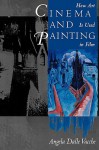 Cinema and Painting: How Art Is Used in Film - Angela Dalle Vacche