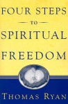 Four Steps to Spiritual Freedom - Thomas Ryan