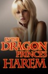 In The Dragon Prince's Harem (Alyssa's erotic shapeshifter romance) - Rose Black