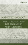 Nanotechnology: Basic Calculations for Engineers and Scientists - Louis Theodore