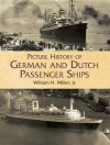 Picture History of German and Dutch Passenger Ships - William H. Miller Jr.