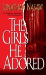 The Girls He Adored - Jonathan Nasaw