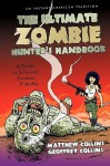 The Ultimate Zombie Hunter's Handbook: A Guide to Surviving Zombies ... Probably - Matthew Collins