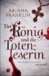 Der König und die Totenleserin - Ariana Franklin, Klaus Timmermann, Ulrike Wasel