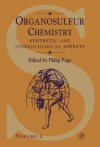 Organosulfur Chemistry, Volume 2: Synthetic and Stereochemical Aspects - Philip Page