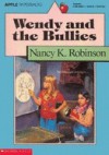 Wendy and the Bullies - Nancy K. Robinson