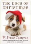 The Dogs of Christmas - W. Bruce Cameron