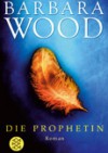 Die Prophethin - Barbara Wood