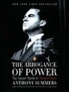 The Arrogance of Power: The Secret World of Richard Nixon - Anthony Summers