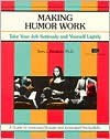 Making Humor Work: Taking Your Job Seriously and Yourself - Terry L. Paulson, Michael G. Crisp