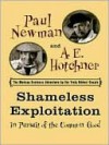 Shameless Exploitation in Pursuit of the Common Good - Paul Newman, A.E. Hotchner