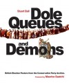 Dole Queues and Demons: British Election Posters from the Conservative Party Archive - Stuart Ball, Maurice Saatchi